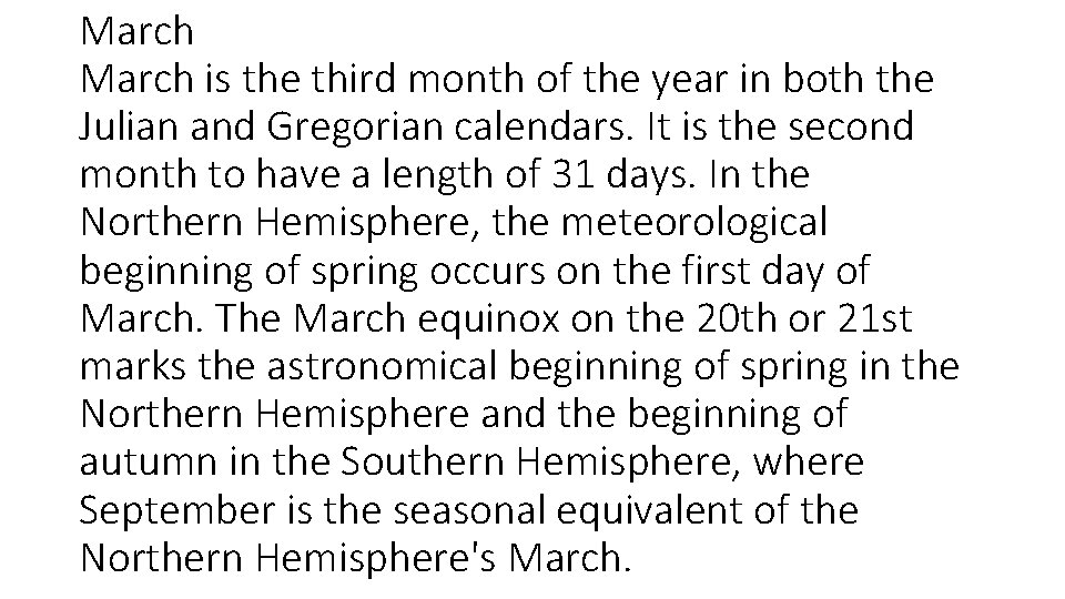 March is the third month of the year in both the Julian and Gregorian