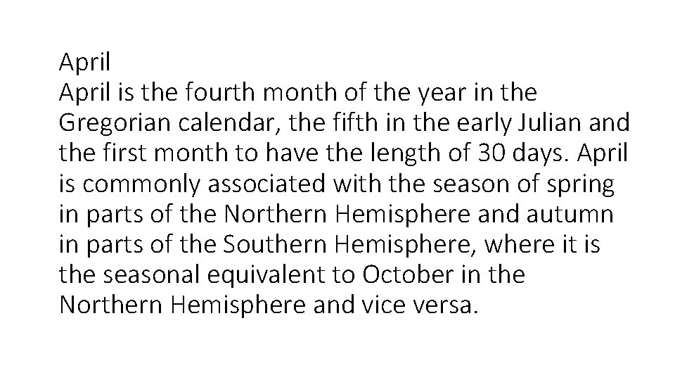 April is the fourth month of the year in the Gregorian calendar, the fifth