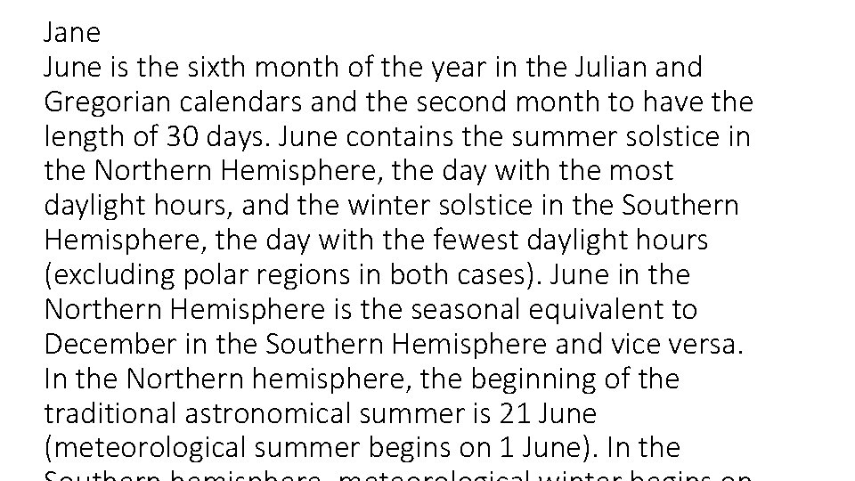 Jane June is the sixth month of the year in the Julian and Gregorian
