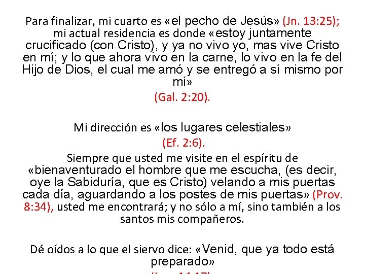 Para finalizar, mi cuarto es «el pecho de Jesús» (Jn. 13: 25); mi actual