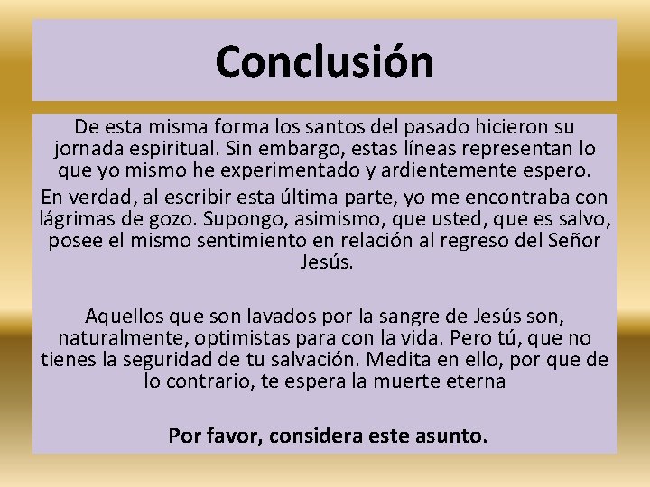 Conclusión De esta misma forma los santos del pasado hicieron su jornada espiritual. Sin