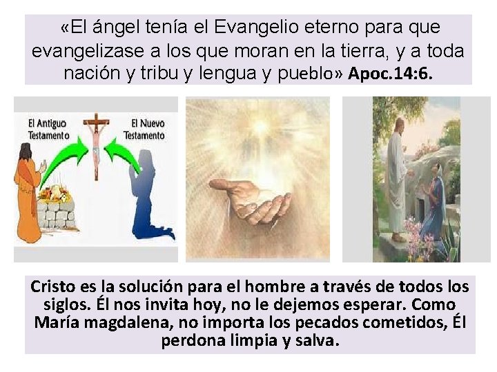  «El ángel tenía el Evangelio eterno para que evangelizase a los que moran