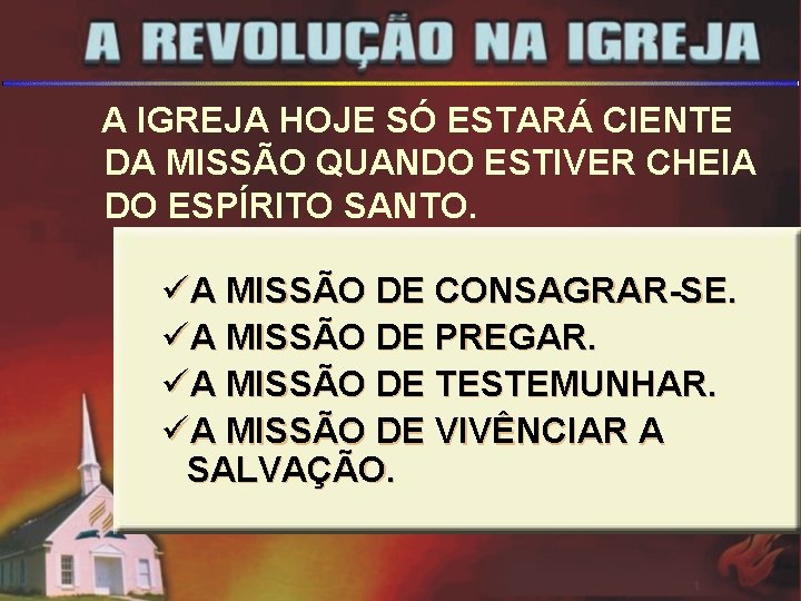 A IGREJA HOJE SÓ ESTARÁ CIENTE DA MISSÃO QUANDO ESTIVER CHEIA DO ESPÍRITO SANTO.