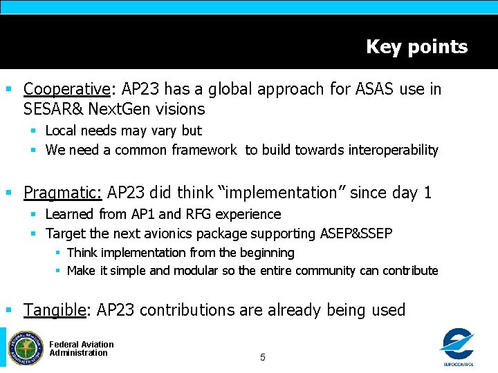 Key points § Cooperative: AP 23 has a global approach for ASAS use in