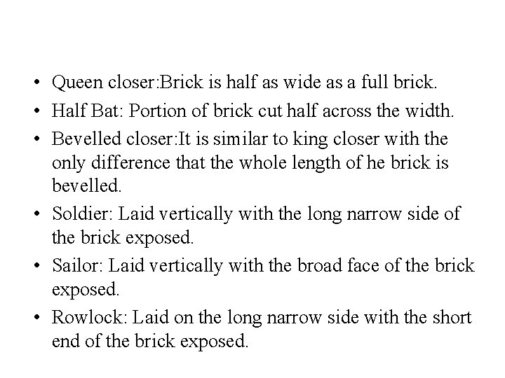  • Queen closer: Brick is half as wide as a full brick. •