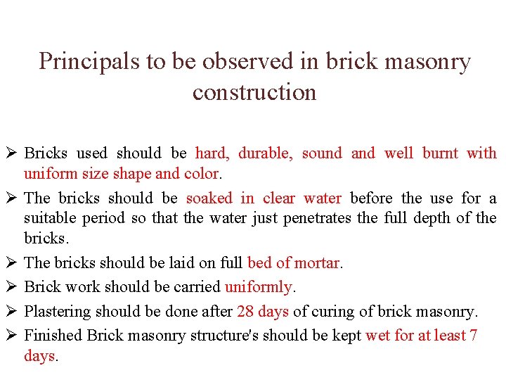 Principals to be observed in brick masonry construction Ø Bricks used should be hard,