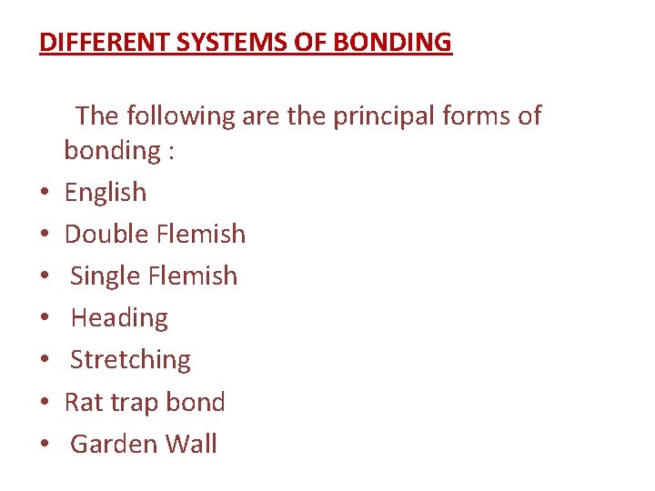 DIFFERENT SYSTEMS OF BONDING • • The following are the principal forms of bonding