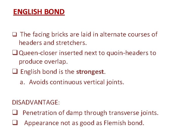 ENGLISH BOND q The facing bricks are laid in alternate courses of headers and