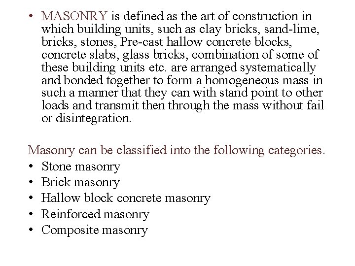  • MASONRY is defined as the art of construction in which building units,