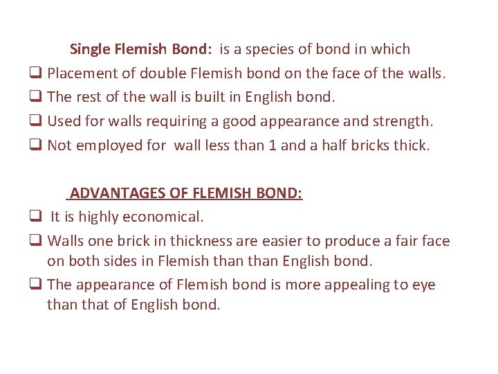 Single Flemish Bond: is a species of bond in which q Placement of double