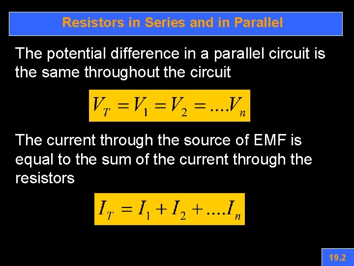 Resistors in Series and in Parallel The potential difference in a parallel circuit is