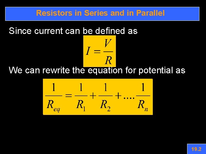 Resistors in Series and in Parallel Since current can be defined as We can