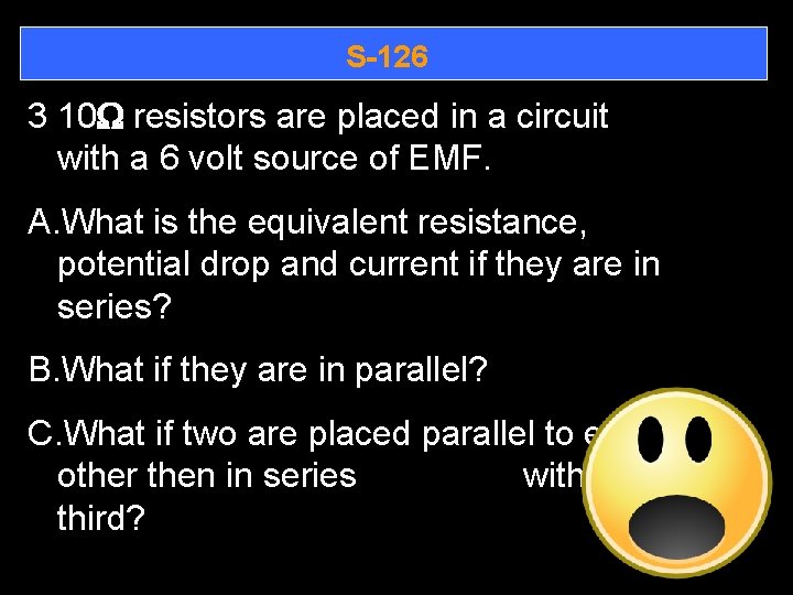 S-126 3 10 W resistors are placed in a circuit with a 6 volt