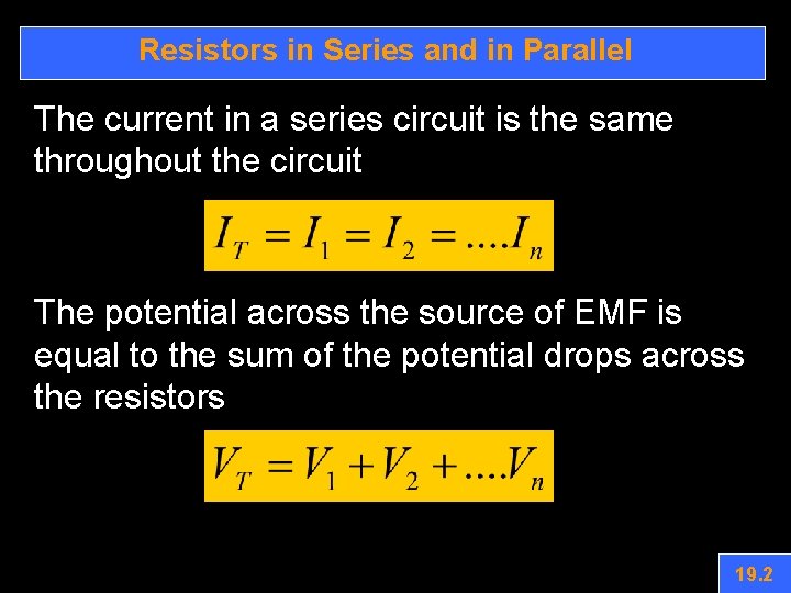 Resistors in Series and in Parallel The current in a series circuit is the