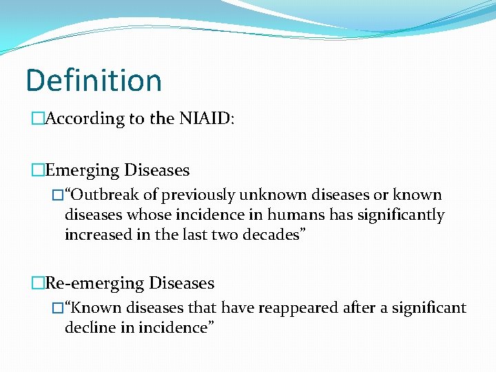 Definition �According to the NIAID: �Emerging Diseases �“Outbreak of previously unknown diseases or known