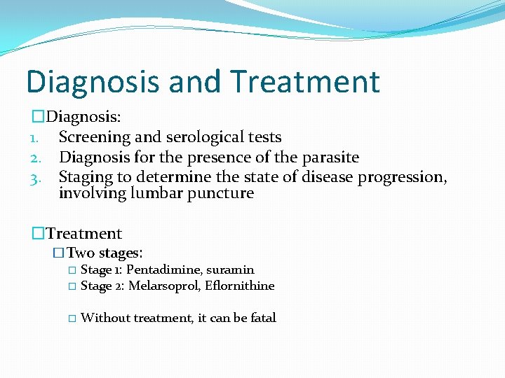 Diagnosis and Treatment �Diagnosis: 1. Screening and serological tests 2. Diagnosis for the presence