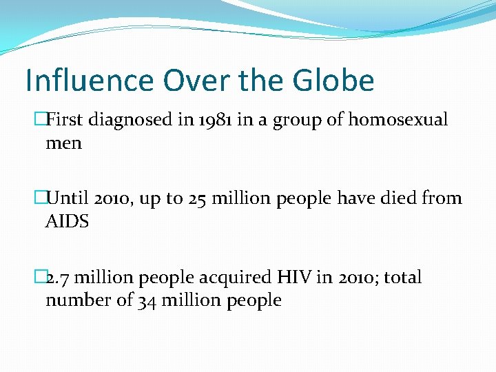 Influence Over the Globe �First diagnosed in 1981 in a group of homosexual men