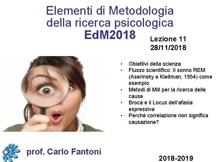 Elementi di Metodologia della ricerca psicologica Ed. M 2018 Lezione 11 28/11/2018 • •