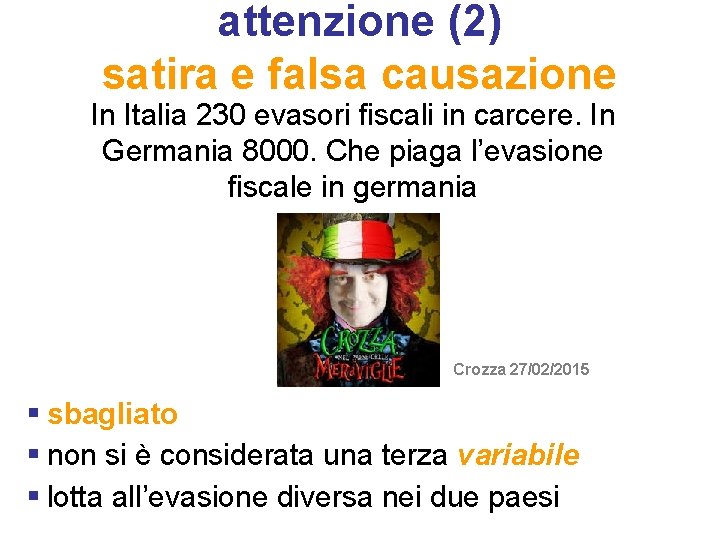 attenzione (2) satira e falsa causazione In Italia 230 evasori fiscali in carcere. In