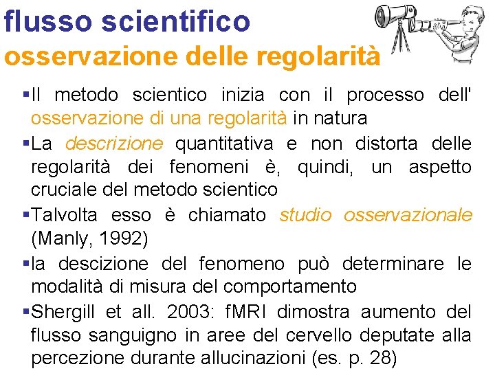 flusso scientifico osservazione delle regolarità §Il metodo scientico inizia con il processo dell' osservazione