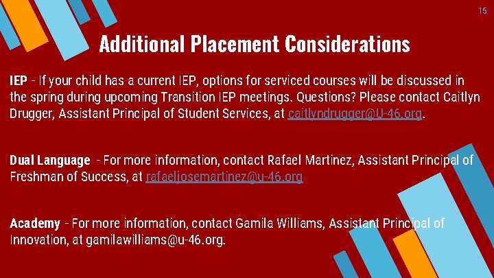 15 Additional Placement Considerations IEP - If your child has a current IEP, options