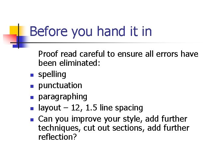 Before you hand it in n n Proof read careful to ensure all errors