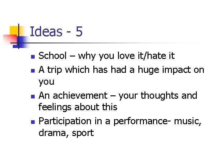 Ideas - 5 n n School – why you love it/hate it A trip