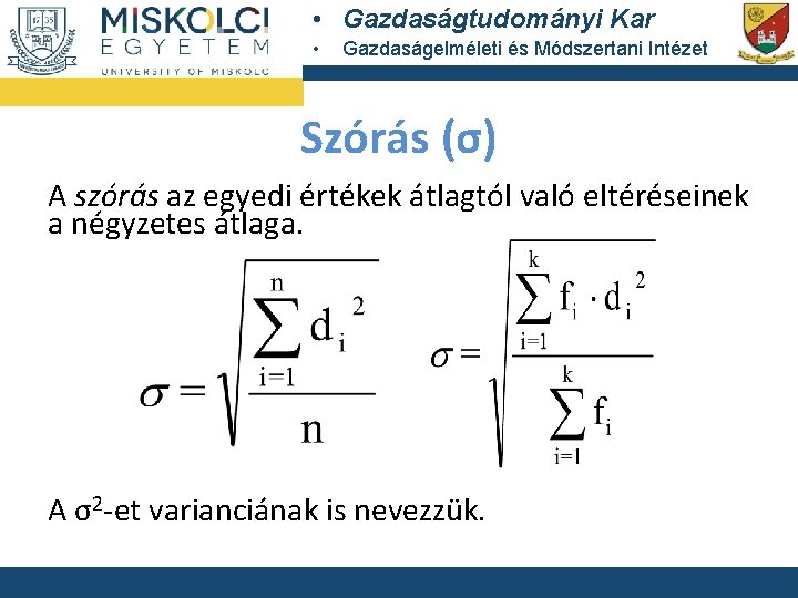  • Gazdaságtudományi Kar • Gazdaságelméleti és Módszertani Intézet Szórás (σ) A szórás az