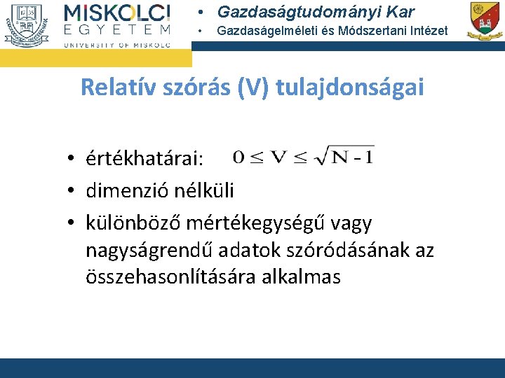  • Gazdaságtudományi Kar • Gazdaságelméleti és Módszertani Intézet Relatív szórás (V) tulajdonságai •