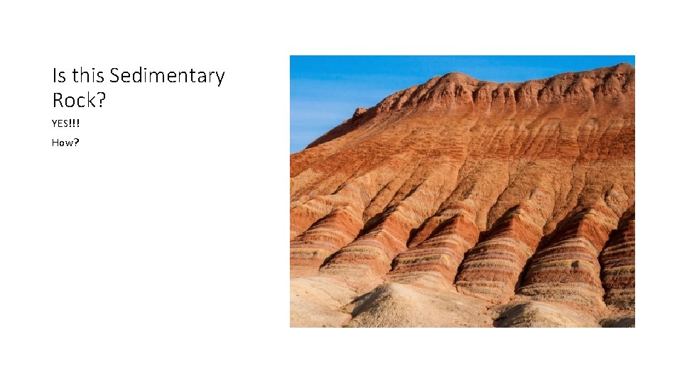Is this Sedimentary Rock? YES!!! How? 
