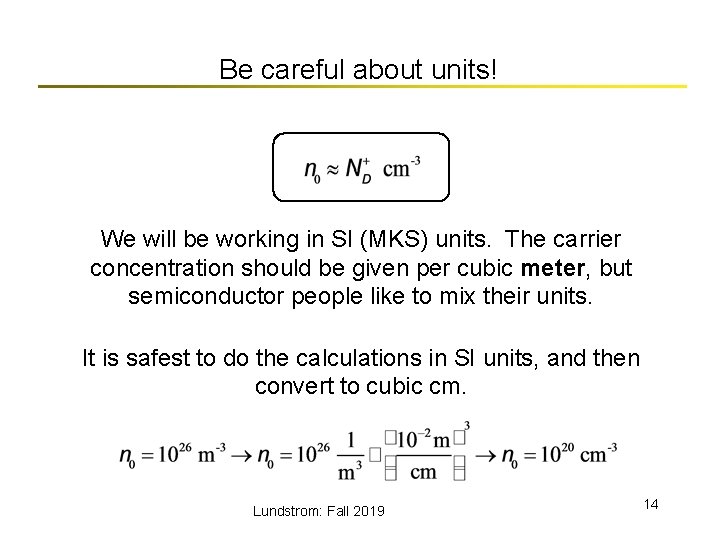 Be careful about units! We will be working in SI (MKS) units. The carrier