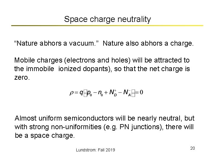 Space charge neutrality “Nature abhors a vacuum. ” Nature also abhors a charge. Mobile