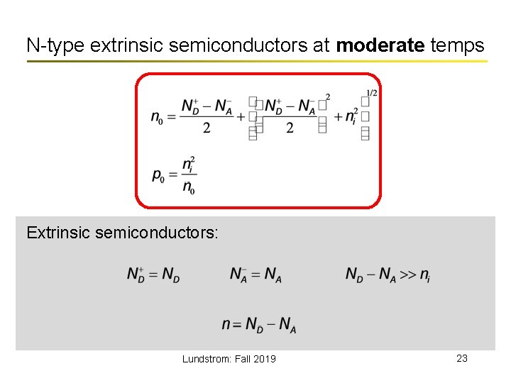 N-type extrinsic semiconductors at moderate temps Extrinsic semiconductors: Lundstrom: Fall 2019 23 