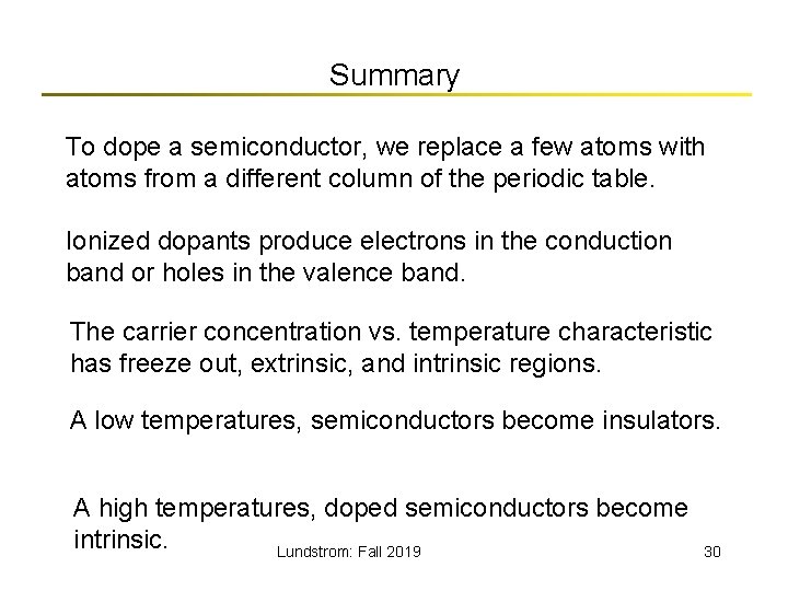 Summary To dope a semiconductor, we replace a few atoms with atoms from a