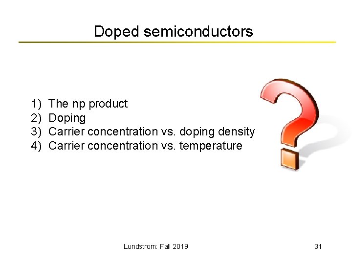 Doped semiconductors 1) 2) 3) 4) The np product Doping Carrier concentration vs. doping