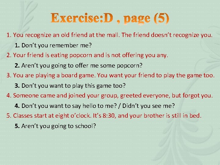 1. You recognize an old friend at the mall. The friend doesn’t recognize you.