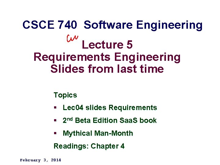 CSCE 740 Software Engineering Lecture 5 Requirements Engineering Slides from last time Topics §