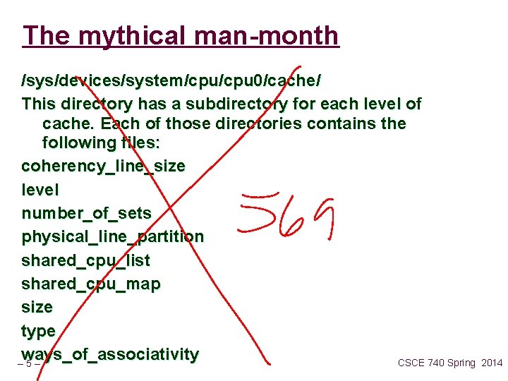 The mythical man-month /sys/devices/system/cpu 0/cache/ This directory has a subdirectory for each level of