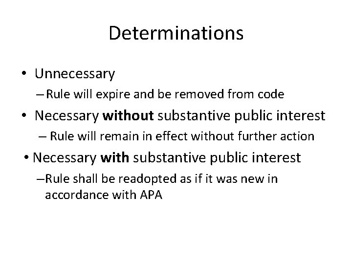 Determinations • Unnecessary – Rule will expire and be removed from code • Necessary
