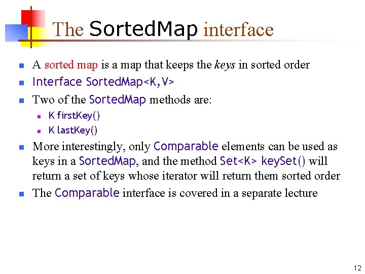 The Sorted. Map interface n n n A sorted map is a map that