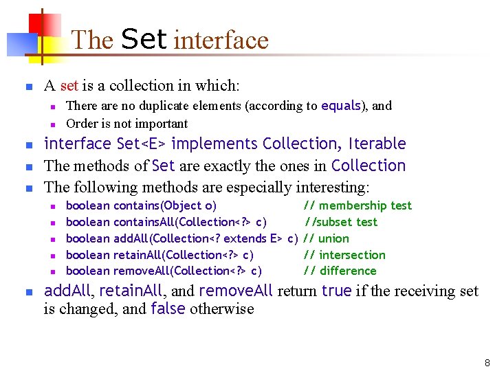 The Set interface n A set is a collection in which: n n n