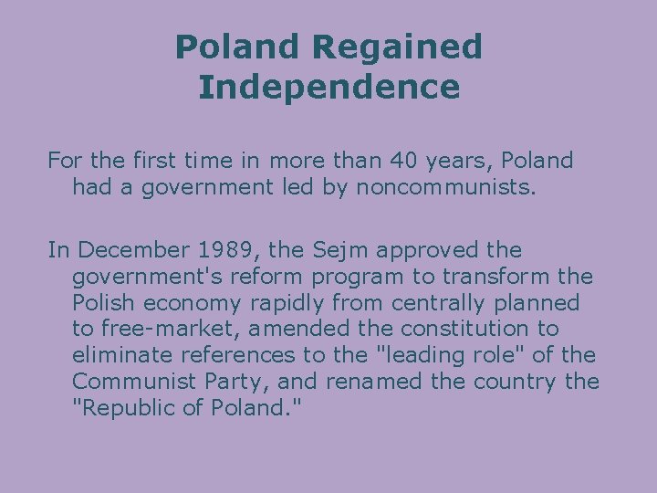 Poland Regained Independence For the first time in more than 40 years, Poland had