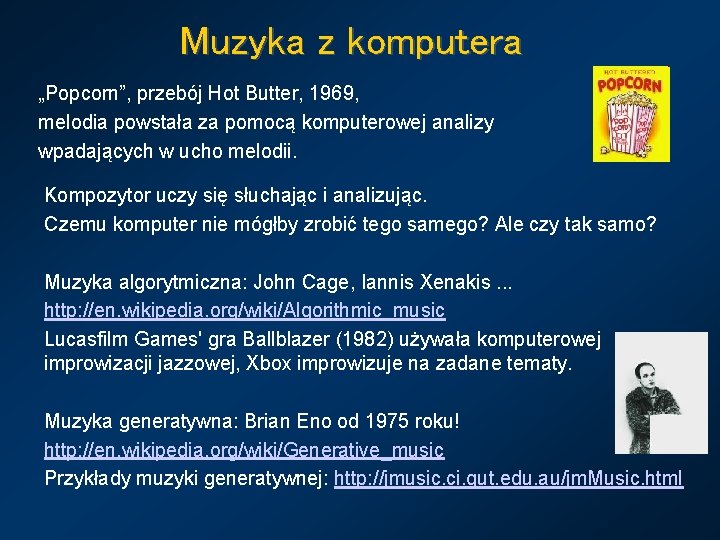 Muzyka z komputera „Popcorn”, przebój Hot Butter, 1969, melodia powstała za pomocą komputerowej analizy