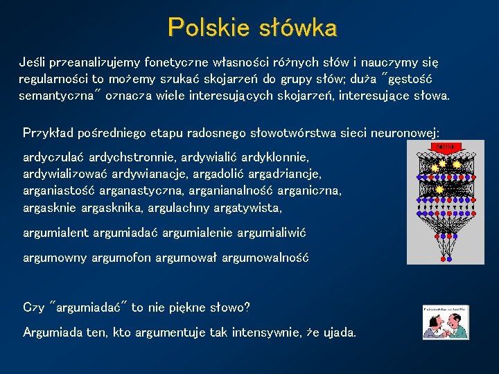 Polskie słówka Jeśli przeanalizujemy fonetyczne własności różnych słów i nauczymy się regularności to możemy
