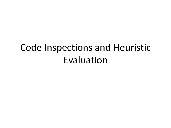Code Inspections and Heuristic Evaluation 