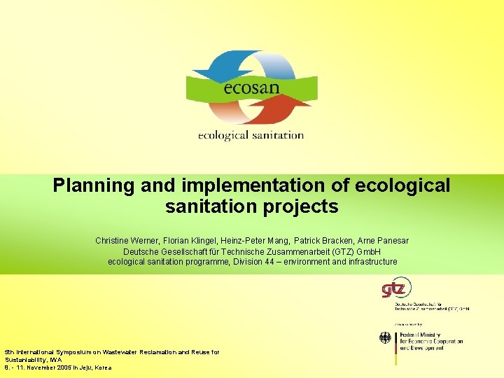 ecosan planning and implmentation Planning and implementation of ecological sanitation projects Christine Werner, Florian