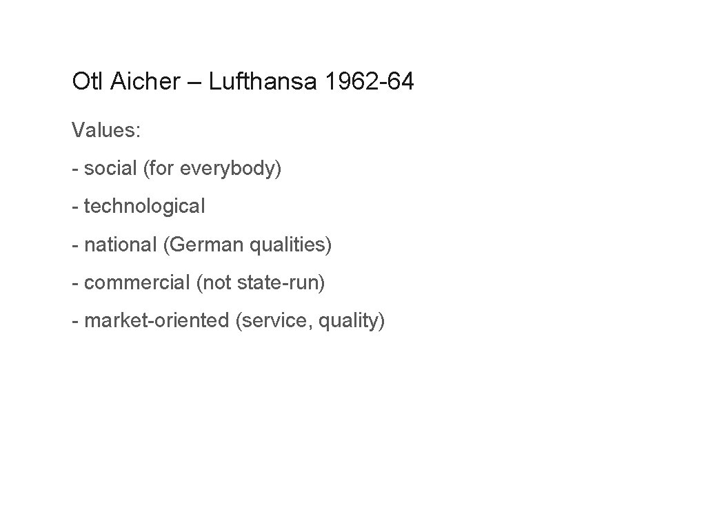 Corporate Identity Otl Aicher – Lufthansa 1962 -64 Values: - social (for everybody) -