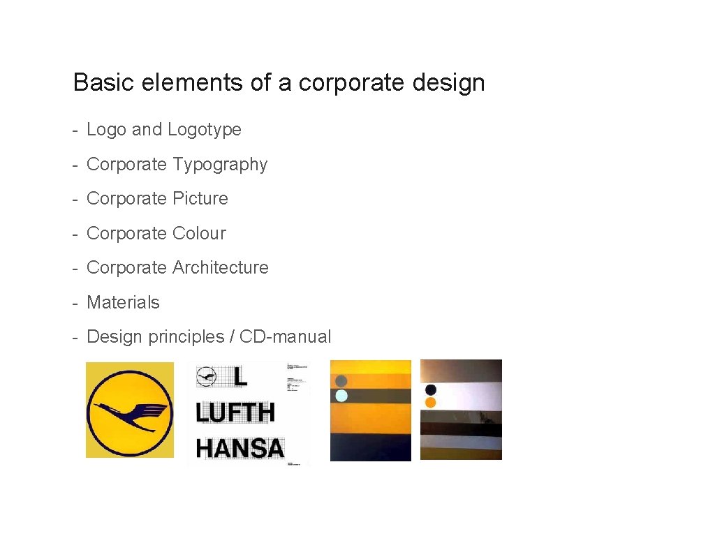 Corporate Identity Basic elements of a corporate design - Logo and Logotype - Corporate