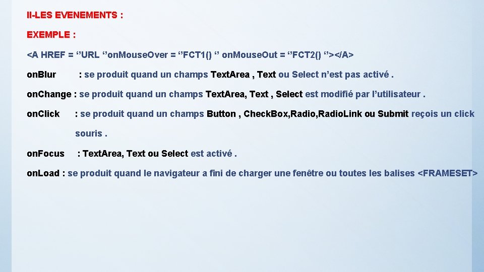 II-LES EVENEMENTS : EXEMPLE : <A HREF = ‘’URL ‘’on. Mouse. Over = ‘’FCT