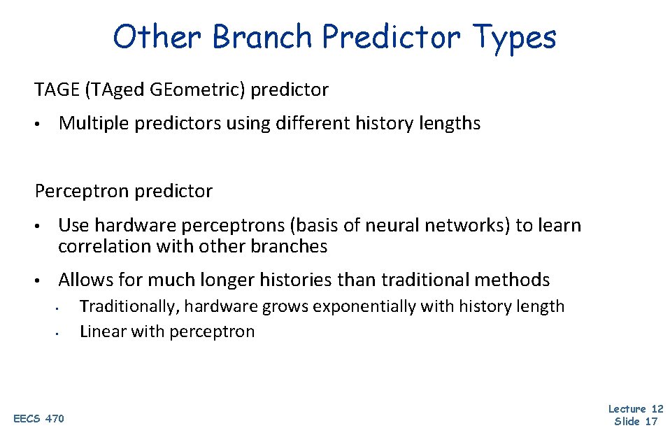 Other Branch Predictor Types TAGE (TAged GEometric) predictor • Multiple predictors using different history